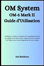 OM System OM-5 Mark II Guide d'Utilisation