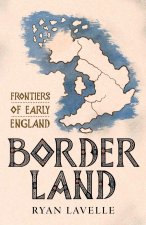 Border Land – Frontiers of Early England