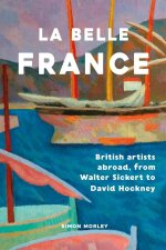 La Belle France – British Artists Abroad, from Walter Sickert to David Hockney