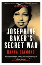 Josephine Baker`s Secret War – The African American Star Who Fought for France and Freedom