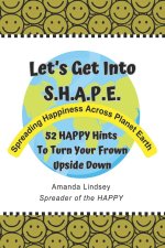 Let's Get Into S.H.A.P.E. (Spreading Happiness Across Planet Earth)