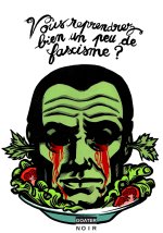 Vous reprendrez bien un peu de fascisme ?