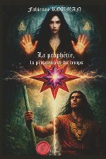 LA PROPHÉTIE tome 2 : La prisonnière du temps