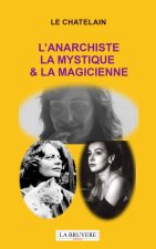 L'ANARCHISTE LA MYSTIQUE & LA MAGICIENNE