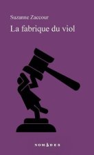 LA FABRIQUE DU VIOL 2E ED.