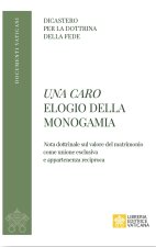 caro. Elogio della monogamia. Nota dottrinale sul valore del matrimonio come unione esclusiva e appartenenza reciproca