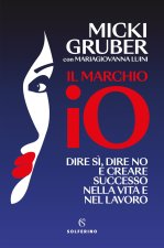 marchio IO. Dire sì, dire no e creare successo nella vita e nel lavoro