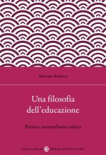 filosofia dell'educazione. Razionalismo critico e filosofia della praxis
