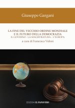 fine del vecchio ordine mondiale e il futuro della democrazia. Il governo, la magistratura, l’Europa