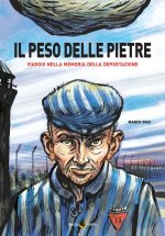 peso delle pietre. Viaggio nella memoria della deportazione nazista