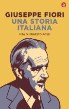 storia italiana. Vita di Ernesto Rossi