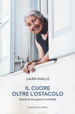 cuore oltre l'ostacolo. Storie di una guerra invisibile