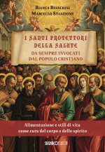 santi protettori della salute da sempre invocati dal popolo cristiano. Alimentazione e stili di vita come cura del corpo e dello spirito
