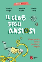 club degli ansiosi. Come gestire l'ansia per vivere meglio