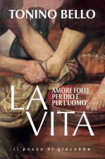 vita. Amore folle per Dio e per l'uomo