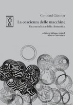 coscienza delle macchine. Una metafisica della cibernetica