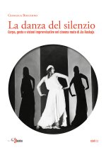 danza del silenzio. Corpo, gesto e visioni improvvisative nel cinema muto di Jia Ruskaja
