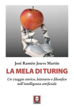 mela di Turing. Un viaggio storico, letterario e filosofico nell'intelligenza artificiale