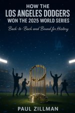 How the Los Angeles Dodgers Won the 2025 World Series