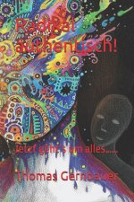 Radikal authentisch!