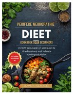 PERIFERE NEUROPATHIE DIEET KOOKBOEK VOOR BEGINNERS