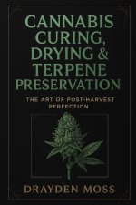 Cannabis Curing, Drying & Terpene Preservation