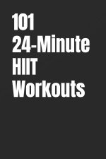 101 24-Minute HIIT Workouts