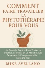COMMENT FAIRE TRAVAILLER LA PHYTOTHÉRAPIE POUR VOUS