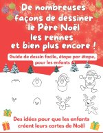 De nombreuses façons de dessiner le Père Noël, les rennes et bien plus encore !