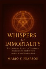 Whispers of Immortality