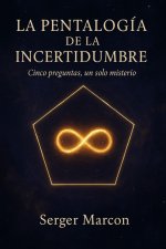 LA PENTALOGÍA DE LA INCERTIDUMBRE