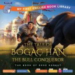The Tale of Boğaç Han, the Bull Conqueror (Smart Hippo My First English Book Library)