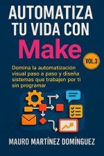 Automatiza tu vida con Make (Vol. 3)