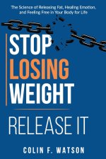 Stop Losing Weight - Release It
