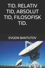 TID. RELATIV TID, ABSOLUT TID, FILOSOFISK TID.