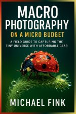 Macro Photography on a Micro Budget