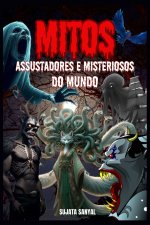 MITOS ASSUSTADORES E MISTERIOSOS DO MUNDO