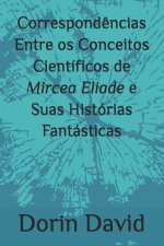 Correspondências Entre os Conceitos Científicos de Mircea Eliade e Suas Histórias Fantásticas