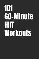 101 60-Minute HIIT Workouts