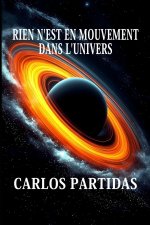RIEN N'EST EN MOUVEMENT DANS L'UNIVERS