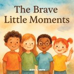 The Brave Little Moments