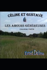 Céline et Gustave ou Les Amours Généreuses 5ième Partie