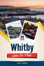 GUÍA DE VIAJE WHITBY 2026