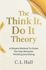 The Think It, Do It Theory