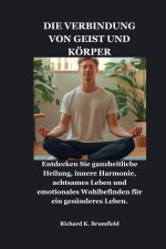 DIE VERBINDUNG VON GEIST UND KÖRPER