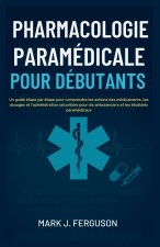 PHARMACOLOGIE PARAMÉDICALE POUR DÉBUTANTS