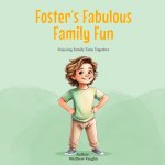 Foster's Fabulous Family Fun