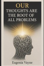 Our Thoughts are the Root of All Problems