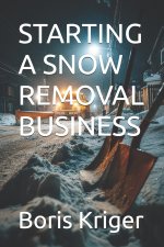 STARTING A SNOW REMOVAL BUSINESS