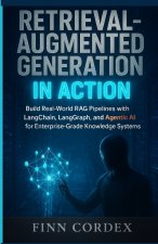 RETRIEVAL-AUGMENTED GENERATION IN ACTION